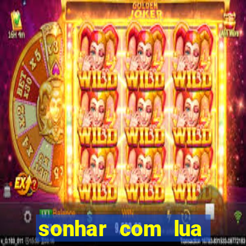 sonhar com lua jogo do bicho